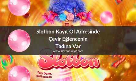 Slotbon Kayıt Ol Adresinde Çevir Eğlencenin Tadına Var